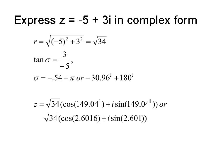 Express z = -5 + 3 i in complex form 