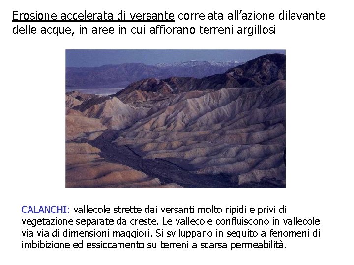 Erosione accelerata di versante correlata all’azione dilavante delle acque, in aree in cui affiorano