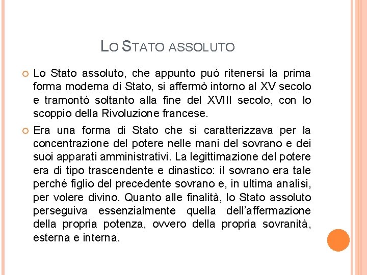 LO STATO ASSOLUTO Lo Stato assoluto, che appunto può ritenersi la prima forma moderna