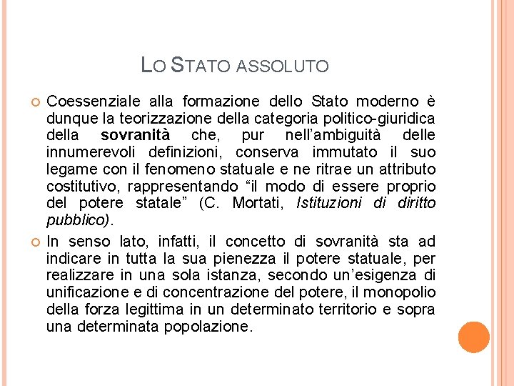 LO STATO ASSOLUTO Coessenziale alla formazione dello Stato moderno è dunque la teorizzazione della