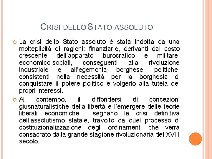 CRISI DELLO STATO ASSOLUTO La crisi dello Stato assoluto è stata indotta da una