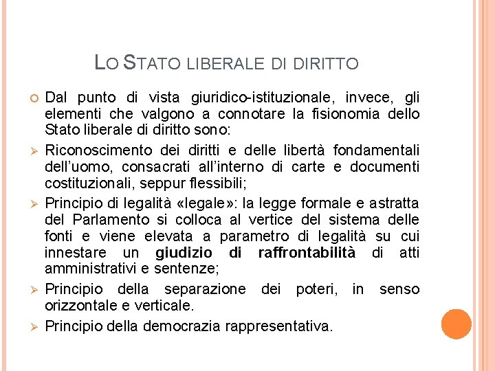 LO STATO LIBERALE DI DIRITTO Ø Ø Dal punto di vista giuridico-istituzionale, invece, gli