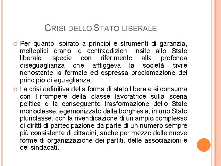 CRISI DELLO STATO LIBERALE Per quanto ispirato a principi e strumenti di garanzia, molteplici