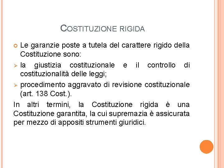 COSTITUZIONE RIGIDA Le garanzie poste a tutela del carattere rigido della Costituzione sono: Ø