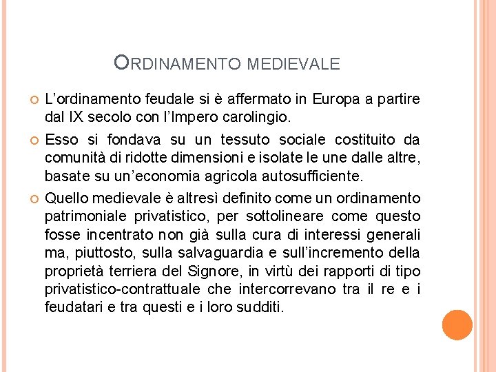 ORDINAMENTO MEDIEVALE L’ordinamento feudale si è affermato in Europa a partire dal IX secolo