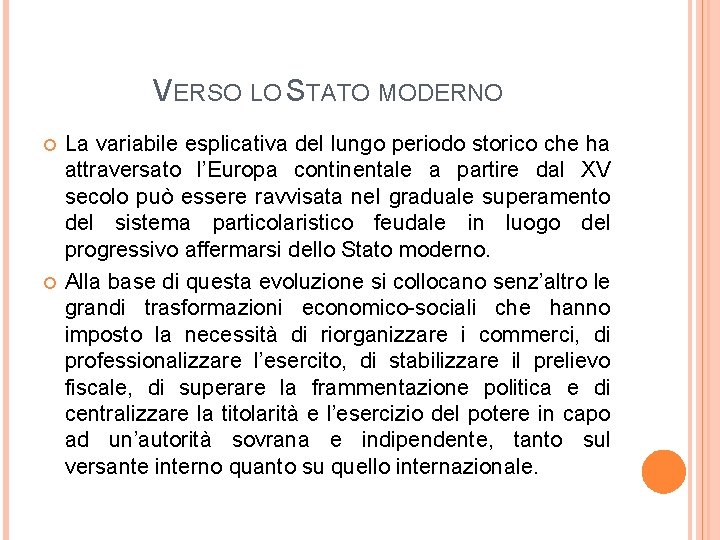 VERSO LO STATO MODERNO La variabile esplicativa del lungo periodo storico che ha attraversato