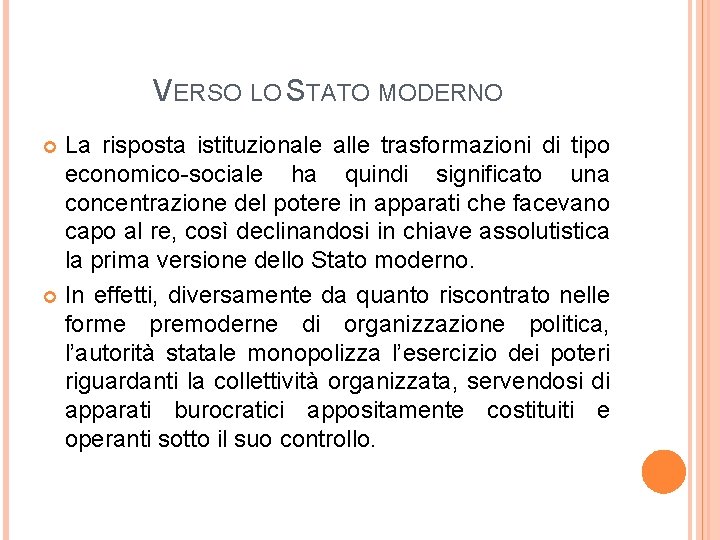 VERSO LO STATO MODERNO La risposta istituzionale alle trasformazioni di tipo economico-sociale ha quindi