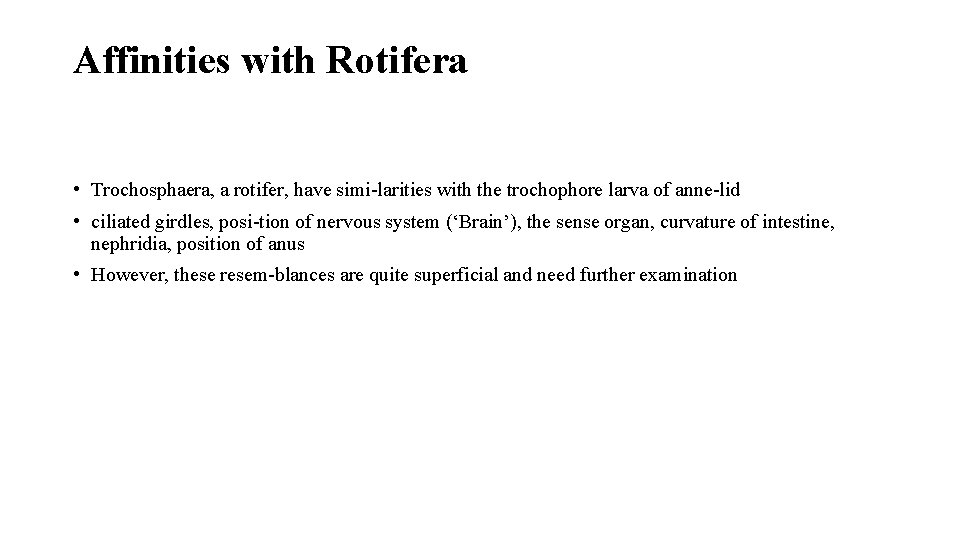 Affinities with Rotifera • Trochosphaera, a rotifer, have simi larities with the trochophore larva