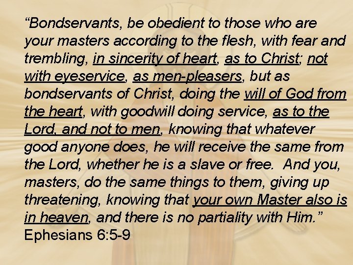 “Bondservants, be obedient to those who are your masters according to the flesh, with