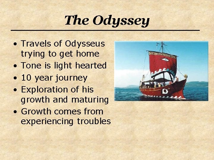 The Odyssey • Travels of Odysseus trying to get home • Tone is light