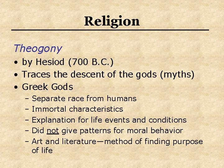 Religion Theogony • by Hesiod (700 B. C. ) • Traces the descent of