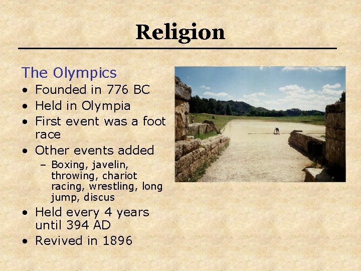 Religion The Olympics • Founded in 776 BC • Held in Olympia • First