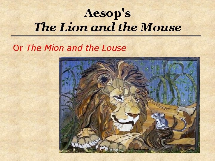 Aesop's The Lion and the Mouse Or The Mion and the Louse 