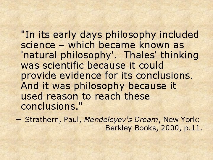 "In its early days philosophy included science – which became known as 'natural philosophy'.