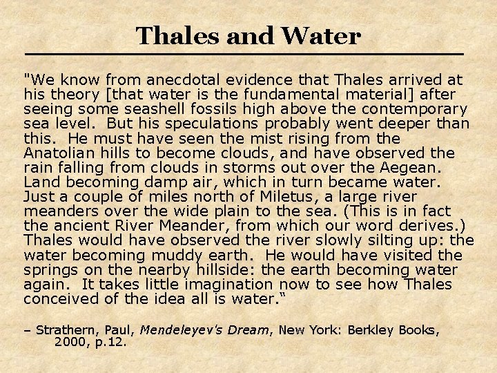 Thales and Water "We know from anecdotal evidence that Thales arrived at his theory