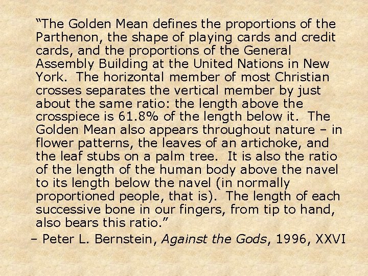 “The Golden Mean defines the proportions of the Parthenon, the shape of playing cards