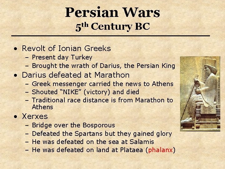 Persian Wars 5 th Century BC • Revolt of Ionian Greeks – Present day