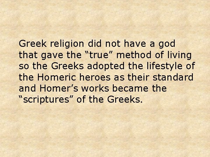 Greek religion did not have a god that gave the “true” method of living