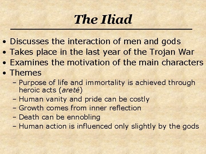 The Iliad • • Discusses the interaction of men and gods Takes place in