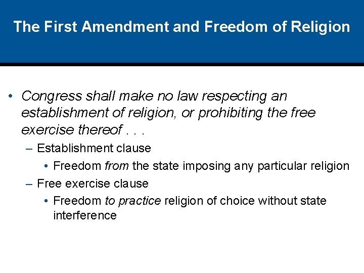 The First Amendment and Freedom of Religion • Congress shall make no law respecting