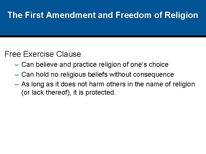 The First Amendment and Freedom of Religion Free Exercise Clause – Can believe and