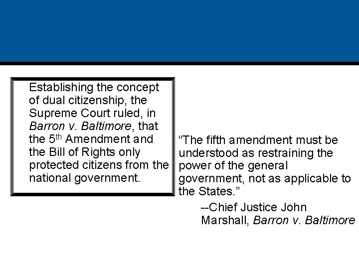 Establishing the concept of dual citizenship, the Supreme Court ruled, in Barron v. Baltimore,