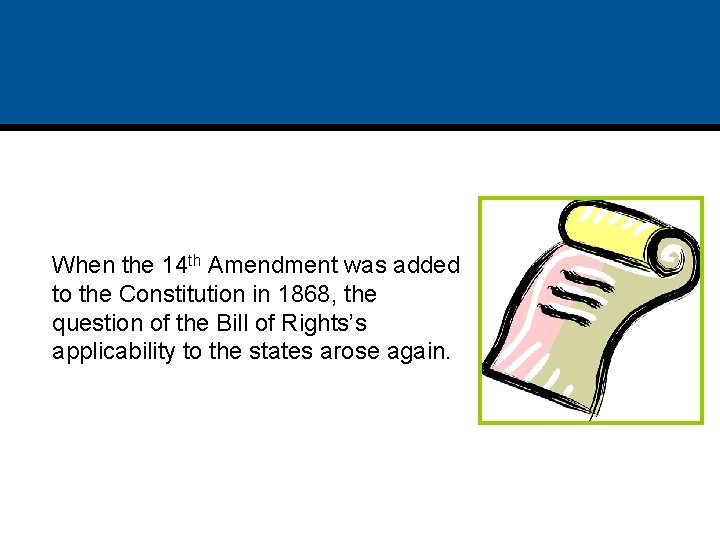 When the 14 th Amendment was added to the Constitution in 1868, the question