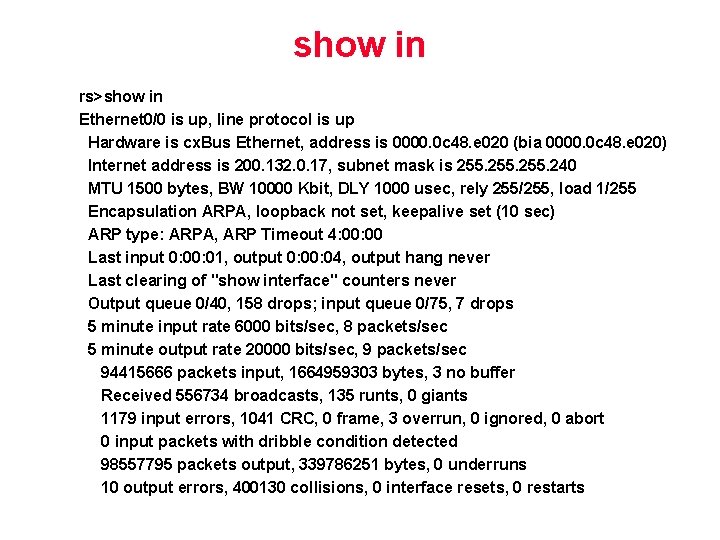 show in rs>show in Ethernet 0/0 is up, line protocol is up Hardware is