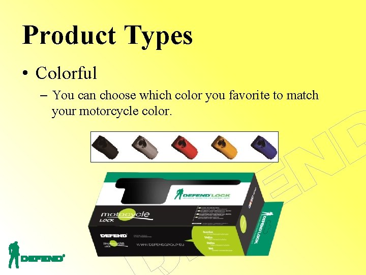 Product Types • Colorful – You can choose which color you favorite to match