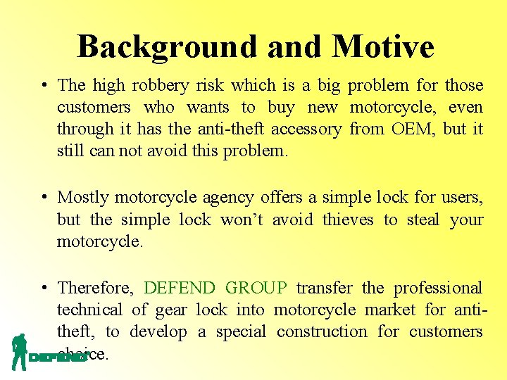 Background and Motive • The high robbery risk which is a big problem for