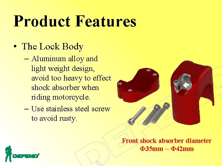 Product Features • The Lock Body – Aluminum alloy and light weight design, avoid