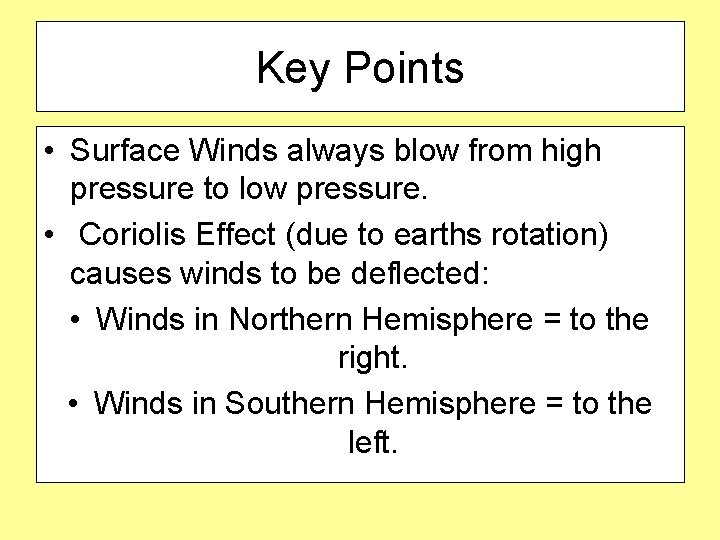 Key Points • Surface Winds always blow from high pressure to low pressure. •