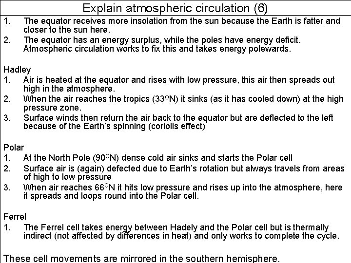 Explain atmospheric circulation (6) 1. 2. The equator receives more insolation from the sun
