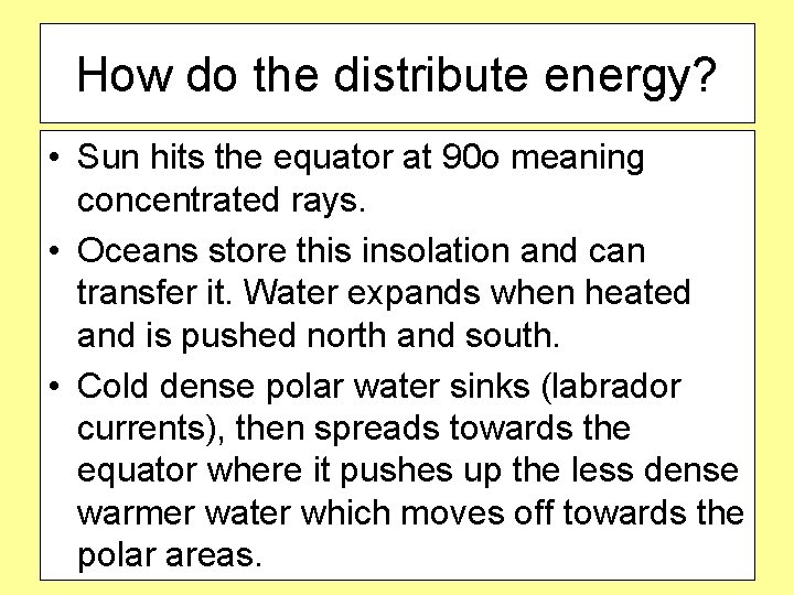 How do the distribute energy? • Sun hits the equator at 90 o meaning