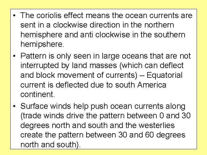  • The coriolis effect means the ocean currents are sent in a clockwise