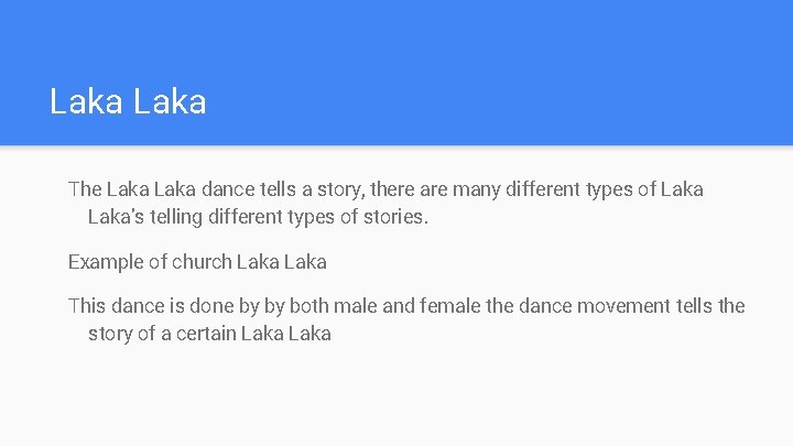 Laka The Laka dance tells a story, there are many different types of Laka’s