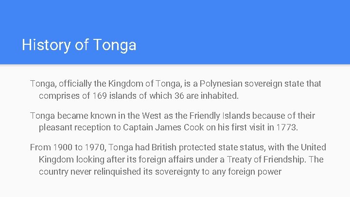 History of Tonga, officially the Kingdom of Tonga, is a Polynesian sovereign state that
