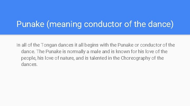 Punake (meaning conductor of the dance) In all of the Tongan dances it all