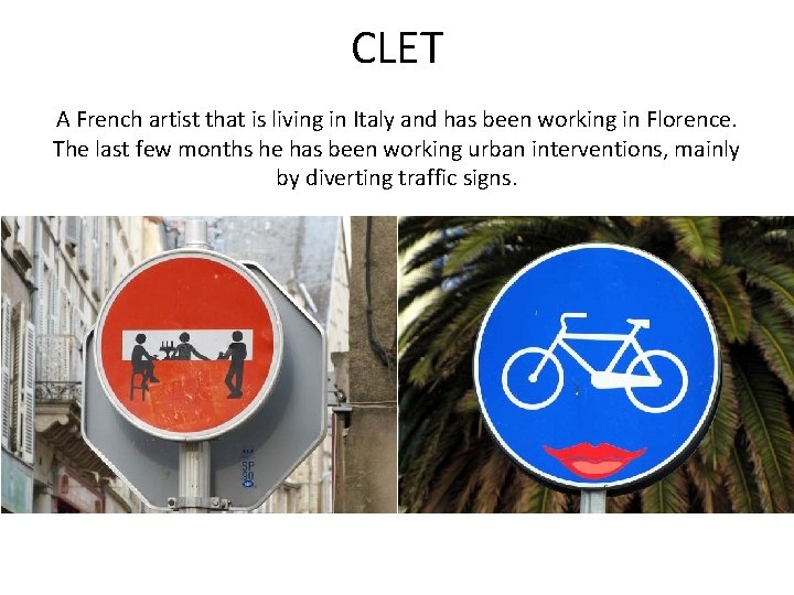 CLET A French artist that is living in Italy and has been working in