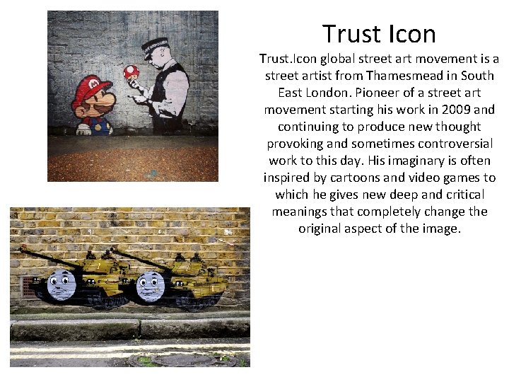 Trust Icon Trust. Icon global street art movement is a street artist from Thamesmead