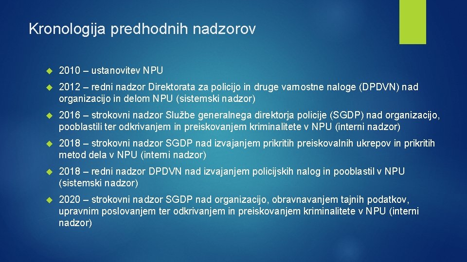Kronologija predhodnih nadzorov 2010 – ustanovitev NPU 2012 – redni nadzor Direktorata za policijo