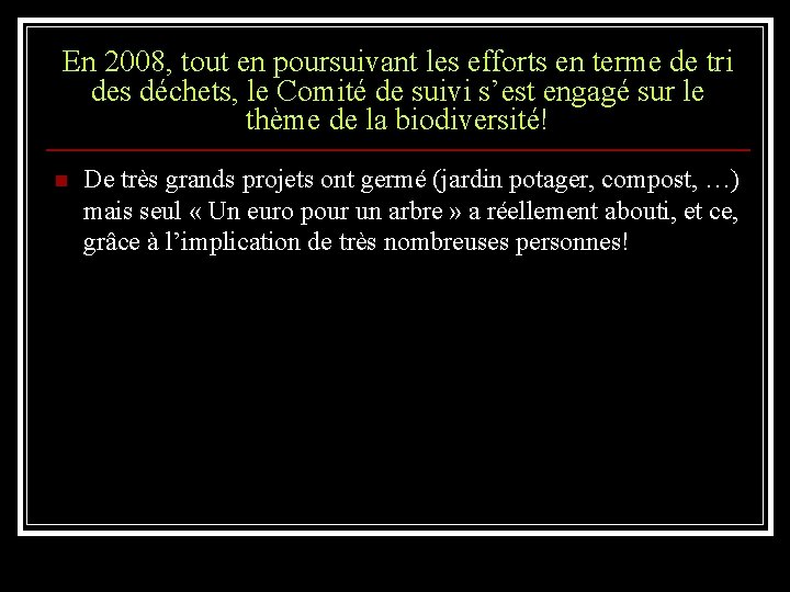 En 2008, tout en poursuivant les efforts en terme de tri des déchets, le