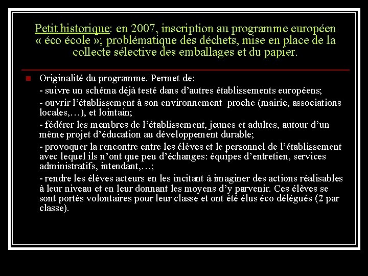 Petit historique: en 2007, inscription au programme européen « école » ; problématique des