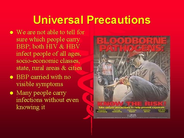 Universal Precautions l l l We are not able to tell for sure which