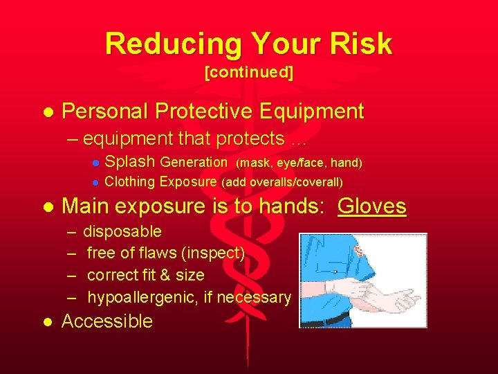 Reducing Your Risk [continued] l Personal Protective Equipment – equipment that protects … l