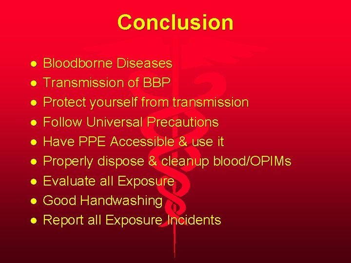 Conclusion l l l l l Bloodborne Diseases Transmission of BBP Protect yourself from