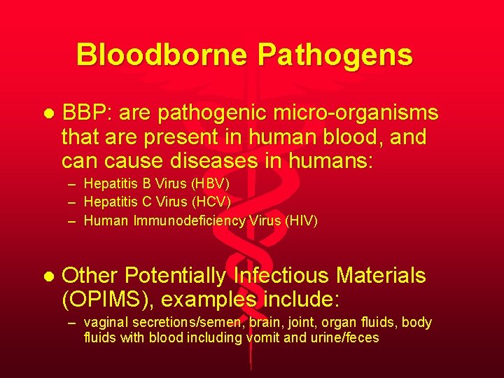 Bloodborne Pathogens l BBP: are pathogenic micro-organisms that are present in human blood, and