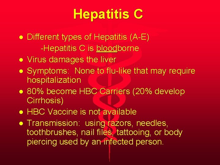 Hepatitis C l l l Different types of Hepatitis (A-E) -Hepatitis C is bloodborne