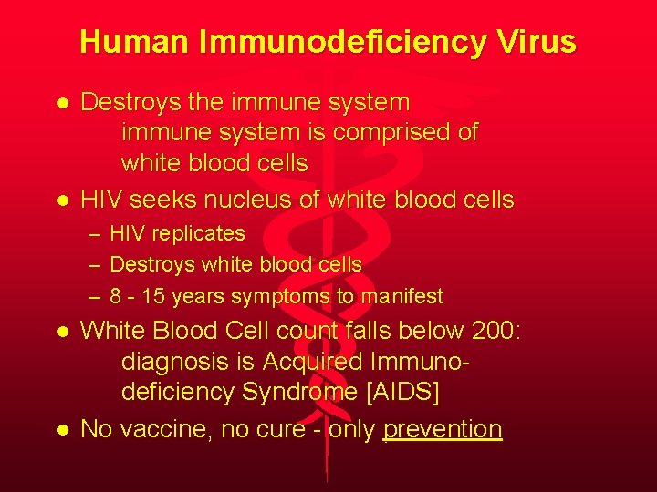 Human Immunodeficiency Virus l l Destroys the immune system is comprised of white blood