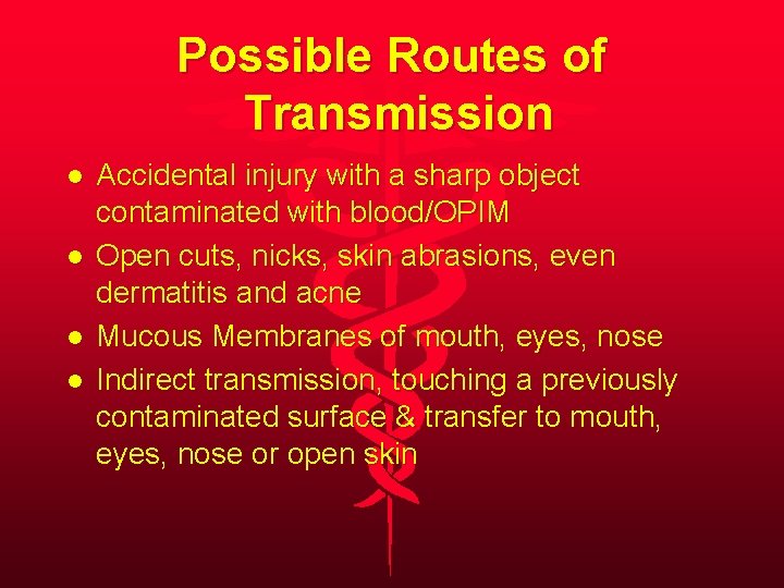 Possible Routes of Transmission l l Accidental injury with a sharp object contaminated with